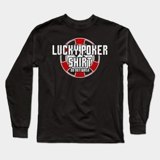 Lucky Poker Shirt Funny Gambling Poker Texas Hold 'Em Long Sleeve T-Shirt